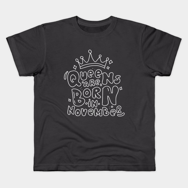 Queens are Born in November Kids T-Shirt by meilyanadl